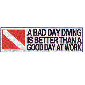 &#39;A Bad Day Diving Is Better...&#39; Bumper Sticker