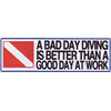 'A Bad Day Diving Is Better...' Bumper Sticker