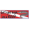 Trident Let's Get High On a REEF Bumper Sticker