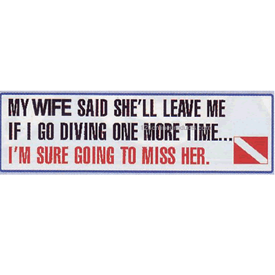 Trident &#39;My Wife Said She&#39;ll Leave Me...&#39; Bumper Sticker